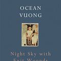 Cover Art for B01LFHO0NE, Night Sky with Exit Wounds by Ocean Vuong