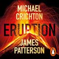 Cover Art for B0CL7N2JWD, Eruption by James Patterson, Michael Crichton