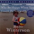 Cover Art for 9781469201931, Why Be Happy When You Could Be Normal? by Jeanette Winterson