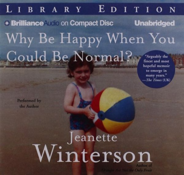 Cover Art for 9781469201931, Why Be Happy When You Could Be Normal? by Jeanette Winterson