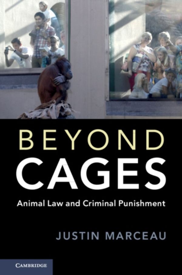 Cover Art for 9781108405454, Beyond CagesAnimal Law and Criminal Punishment by Justin Marceau