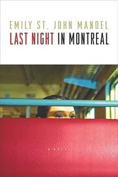 Cover Art for 9781936071609, Last Night in Montreal by Emily St. John Mandel