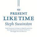 Cover Art for 9780575070066, No Present Like Time by Steph Swainston