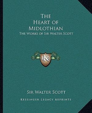 Cover Art for 9781162631936, The Heart of Midlothian by Sir Walter Scott