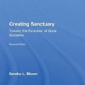 Cover Art for 9780415821087, Creating Sanctuary by Sandra L. Bloom