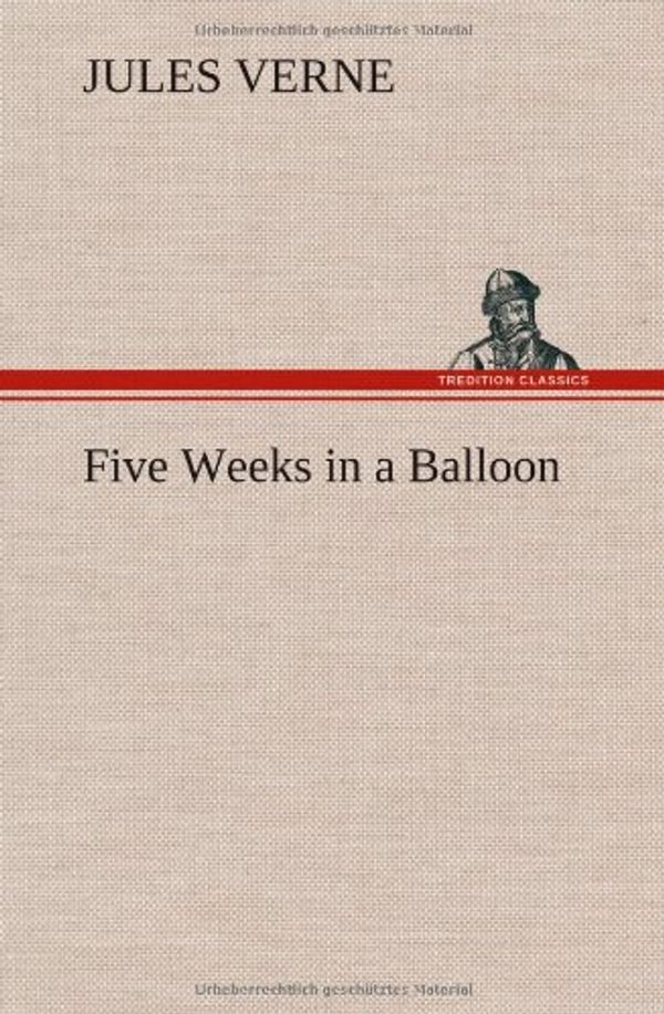 Cover Art for 9783849163488, Five Weeks in a Balloon by Jules Verne
