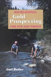Cover Art for 9780935182989, Recreational Gold Prospecting for Fun & Profit by Gail Butler