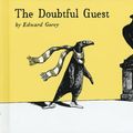 Cover Art for 9780151003136, The Doubtful Guest by Edward Gorey