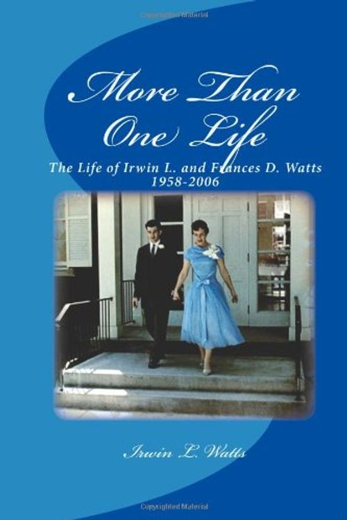 Cover Art for 9781441426642, More Than One Life: The Life Of Irwin L. and Francis D. Watts  1958-2006 by Irwin L Watts