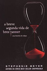 Cover Art for 9788598078809, BREVE SEGUNDA VIDA DE BREE TANNER: UMA HISTORIA DE by Stephenie Meyer