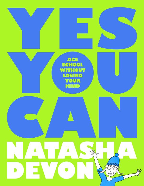 Cover Art for 9781035005321, Yes You Can - Ace School Without Losing Your Mind by Natasha Devon