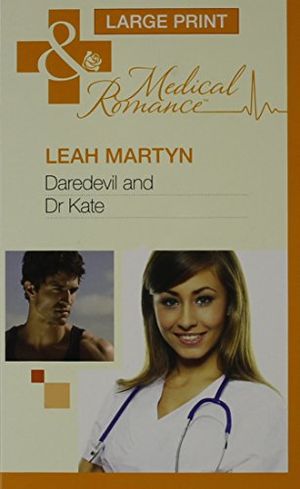 Cover Art for 9780263224610, Daredevil and Dr Kate by Leah Martyn