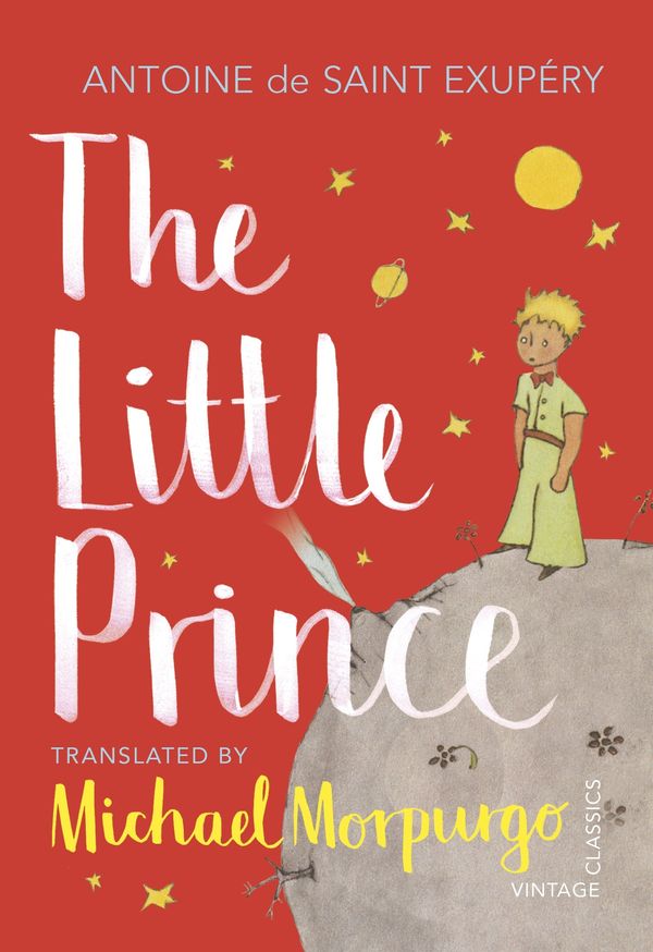 Cover Art for 9781784874186, The Little Prince: A new translation by Michael Morpurgo by Saint-Exupery, Antoine De