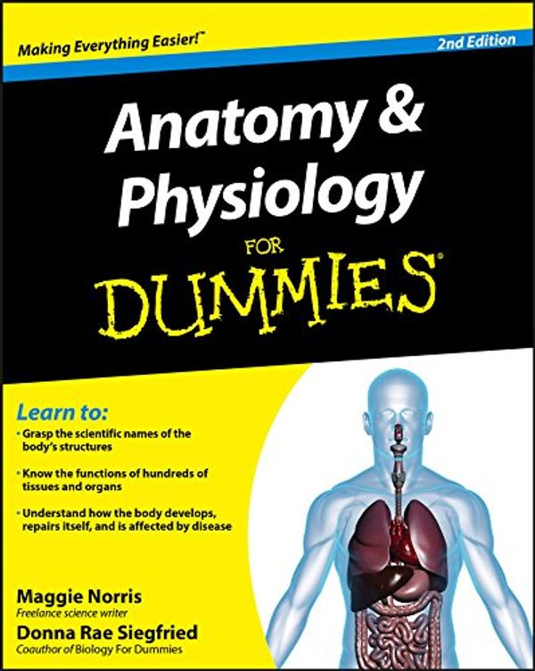 Cover Art for 9781118073445, Anatomy and Physiology For Dummies® by Maggie Norris, Donna Rae Siegfried