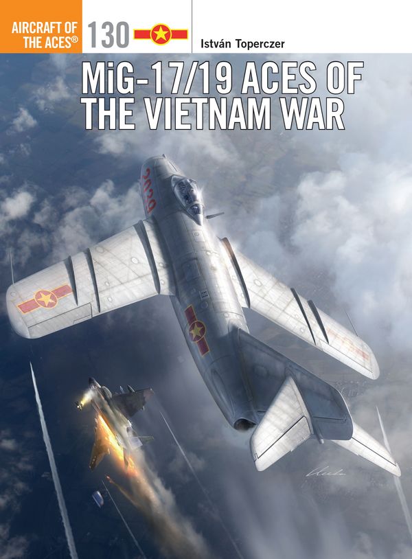 Cover Art for 9781472812551, Mig-17/19 Aces of the Vietnam War (Aircraft of the Aces) by István Toperczer
