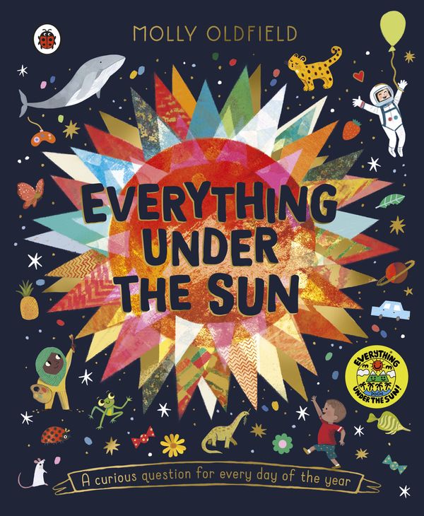 Cover Art for 9780241433461, Everything Under the Sun: a curious question for every day of the year by Molly Oldfield