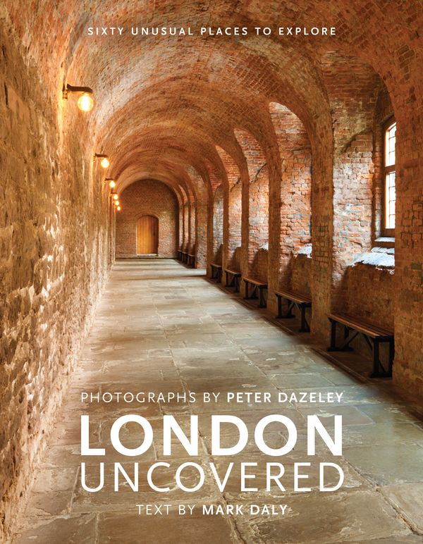 Cover Art for 9780711238091, London UncoveredSixty Unusual Places to Explore by Mark Daly