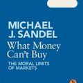 Cover Art for B007IO1X5C, What Money Can't Buy: The Moral Limits of Markets by Michael J. Sandel