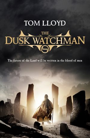 Cover Art for 9780575085572, The Dusk Watchman: Book Five of The Twilight Reign by Tom Lloyd
