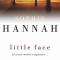 Cover Art for 9780340898017, Little Face by Sophie Hannah