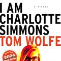 Cover Art for 9780006394051, I Am Charlotte Simmons by Tom Wolfe