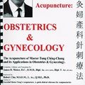 Cover Art for 9780975909676, Advanced Tung Style Acupuncture: Obstetrics & Gynecology by Ching Chang Tung