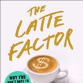 Cover Art for 9781982120238, The Latte Factor: Why You Don't Have to Be Rich to Live Rich by David Bach, John David Mann