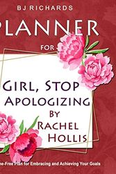 Cover Art for 9781095484586, Planner for Girl Stop Apologizing by Rachel Hollis: A Shame-Free Plan for Embracing and Achieving Your Goals / Weekly Planner / 52 Weeks / 8x10 / Lined Pages by Richards