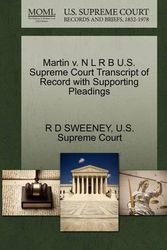 Cover Art for 9781270400899, Martin V. N L R B U.S. Supreme Court Transcript of Record with Supporting Pleadings by R D Sweeney