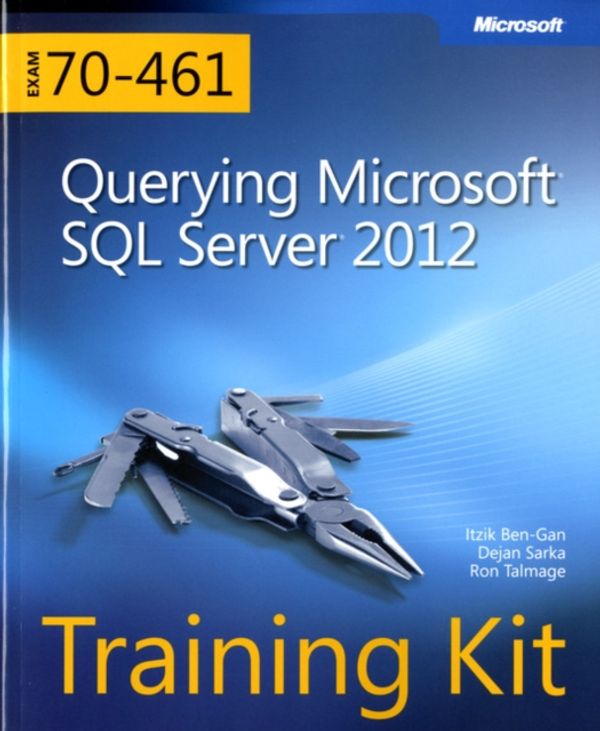 Cover Art for 9780735666054, Training Kit (Exam 70-461): Querying Microsoft SQL Server 2012 [With CDROM] by Dejan Sarka