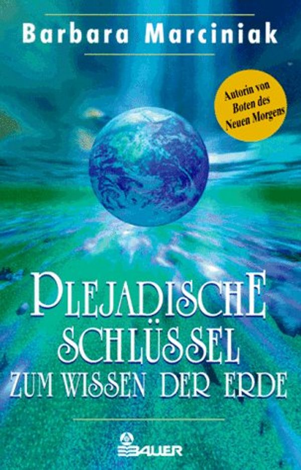 Cover Art for 9783762605157, Plejadische Schlüssel zum Wissen der Erde by Barbara Marciniak