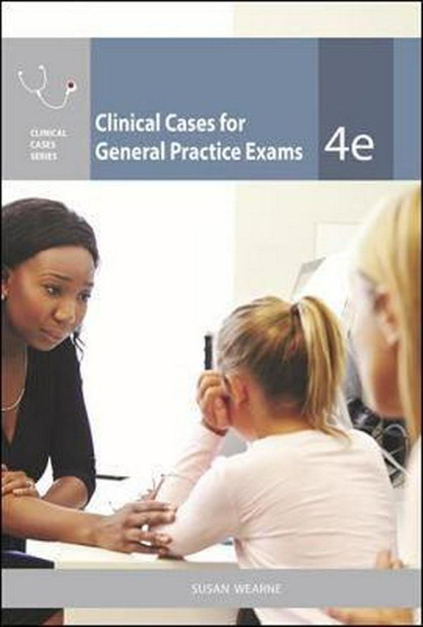 Cover Art for 9781743767450, CLINICAL CASE STUDIES FOR GENERAL PRACTICE EXAMS 4E by Susan Wearne