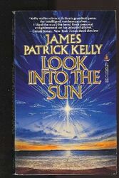 Cover Art for 9780812542936, Look Into the Sun by James Patrick Kelly
