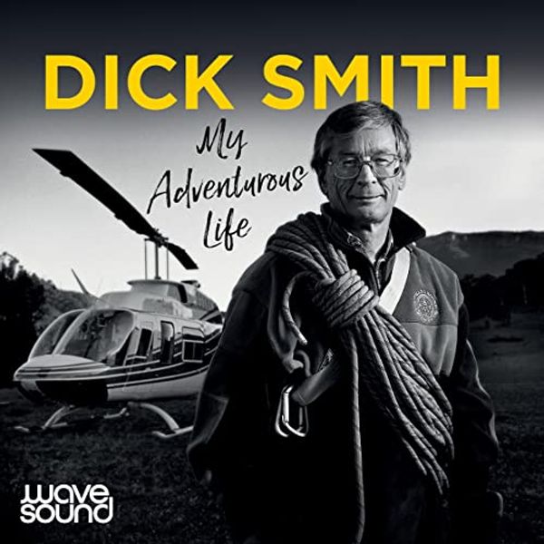 Cover Art for B09HY5X4NJ, My Adventurous Life by Dick Smith