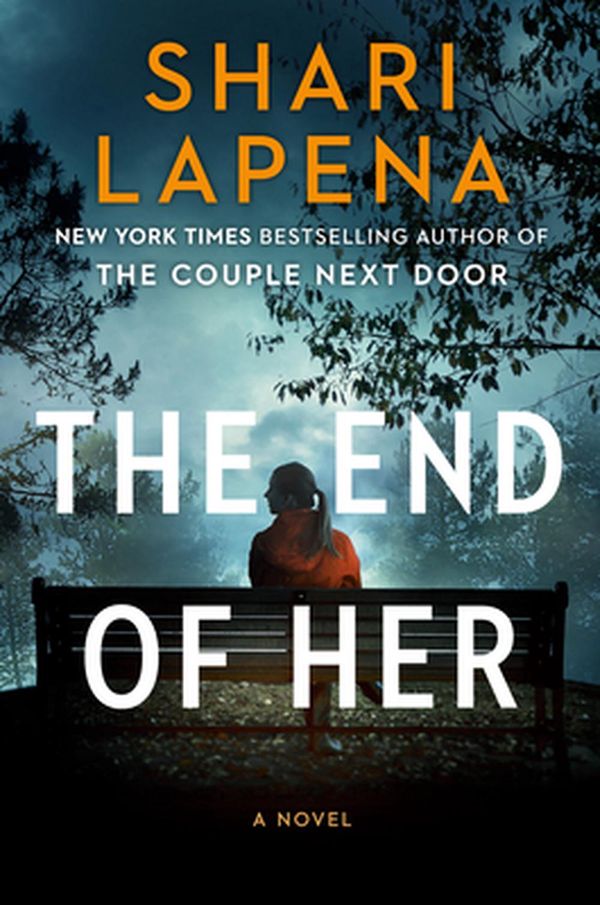Cover Art for 9781984880512, The End of Her: A Novel by Shari Lapena