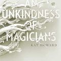 Cover Art for 9781481451215, An Unkindness of Magicians by Kat Howard