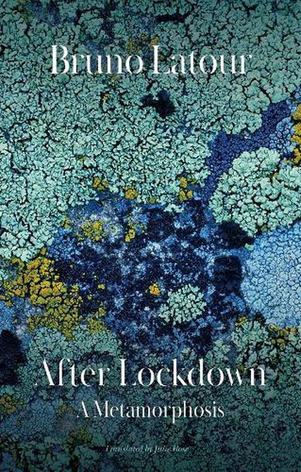 Cover Art for 9781509550012, After Lockdown: A Metamorphosis by Bruno Latour