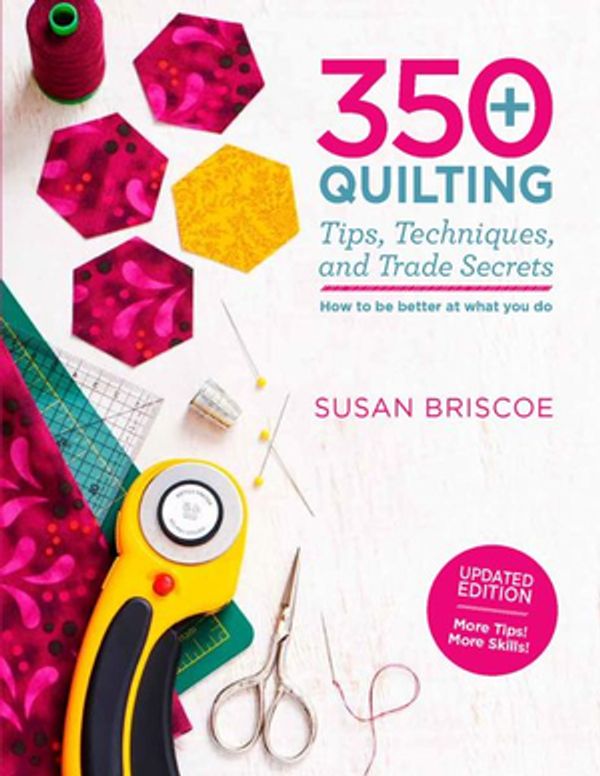 Cover Art for 9781250162779, 350+ Quilting Tips, Techniques, and Trade SecretsAn Indispensable Reference of Technical Know-Ho... by Susan Briscoe
