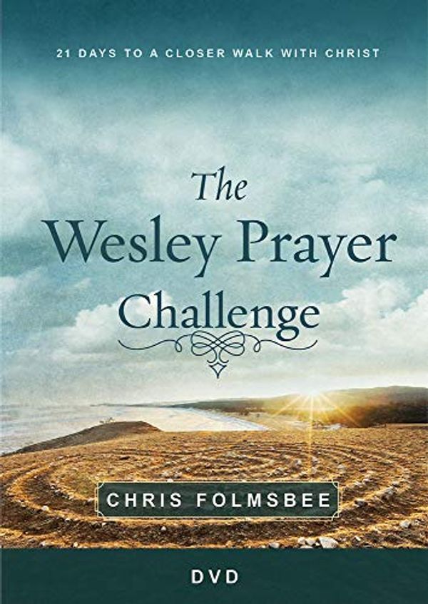 Cover Art for 9781791007256, The Wesley Prayer Challenge: 21 Days to a Closer Walk With Christ by Chris Folmsbee