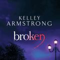 Cover Art for 9780748108626, Broken: Number 6 in series by Kelley Armstrong