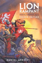 Cover Art for 9781472852618, Lion Rampant: Second Edition: Medieval Wargaming Rules by Daniel Mersey
