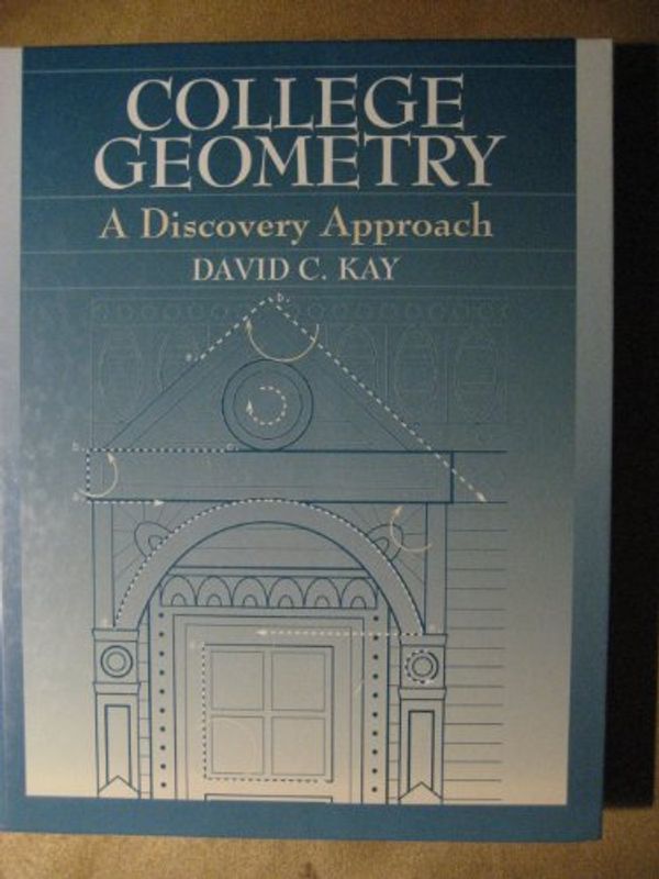 Cover Art for 9780065000061, College Geometry : A Discovery Approach by David C. Kay