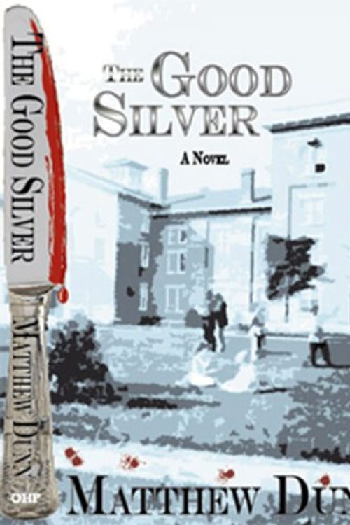 Cover Art for 9780979490828, The Good Silver by Matthew Dunn