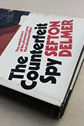 Cover Art for 9780091097004, The counterfeit spy by Sefton Delmer