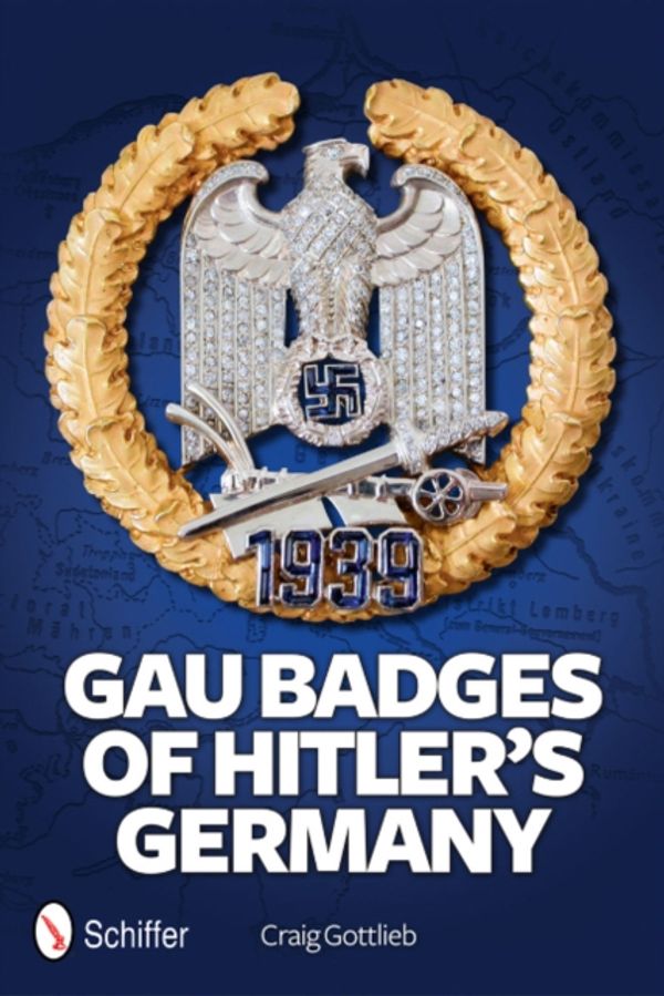 Cover Art for 9780764342561, Gau Badges of Hitler’s Germany by Craig Gottlieb