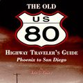 Cover Art for 9780965235808, The Old U.S. 80 Highway Traveler's Guide: Phoenix - San Diego by Eric J. Finley