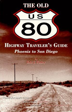 Cover Art for 9780965235808, The Old U.S. 80 Highway Traveler's Guide: Phoenix - San Diego by Eric J. Finley