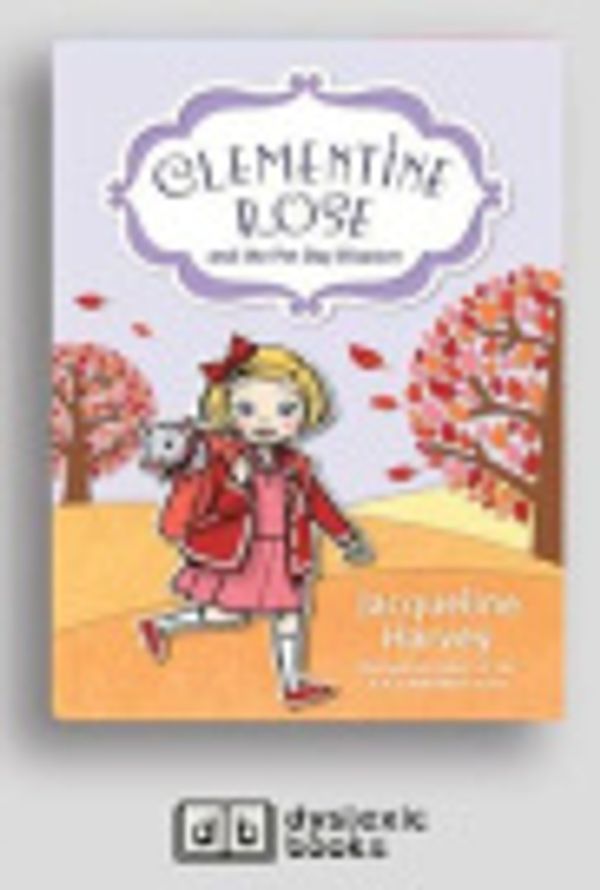 Cover Art for 9781525295607, Clementine Rose and the Pet Day Disaster by Jacqueline Harvey