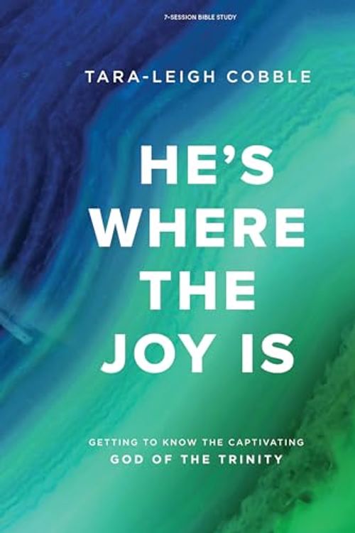 Cover Art for 0840154511232, He's Where the Joy Is - Bible Study Book: Getting to Know the Captivating God of the Trinity by Cobble, Tara-Leigh
