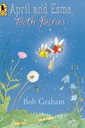 Cover Art for 9780763663476, April and Esme Tooth Fairies by Bob Graham